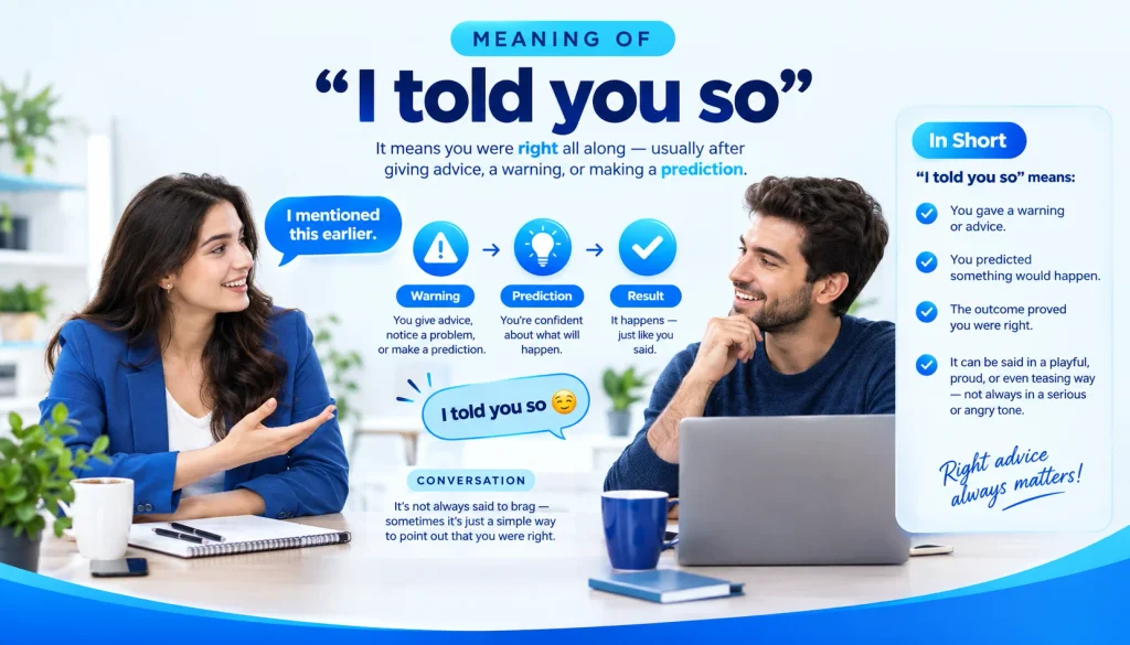 Meaning of “I told you so” and polite alternatives in everyday conversation