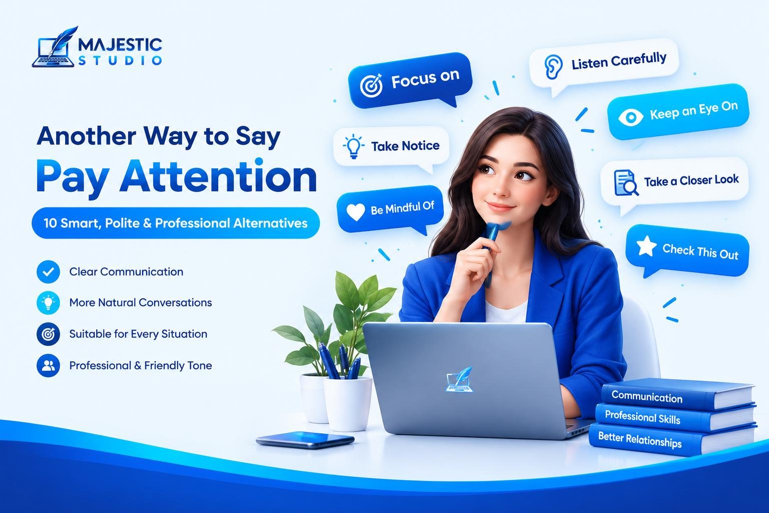 another way to say pay attention