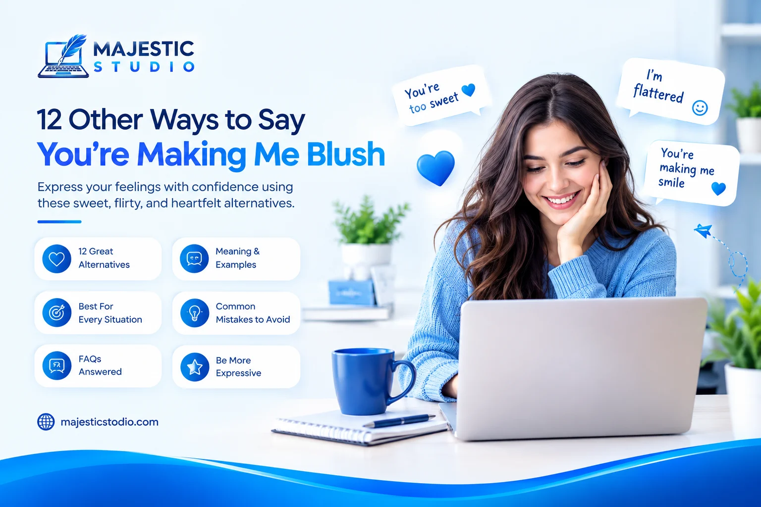 another way to say you're making me blush